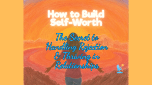 How to Build Self-Worth